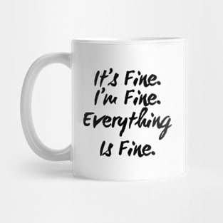 It's Fine I'm Fine Everything Is Fine Mug